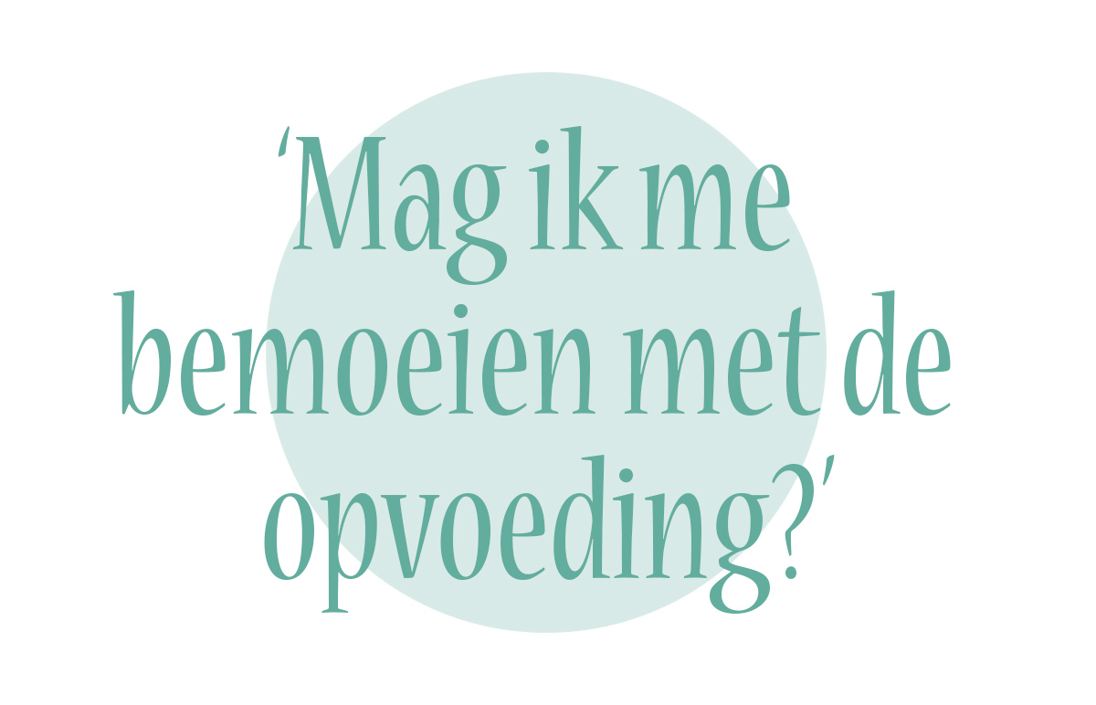 Mag ik me bemoeien met de opvoeding?
